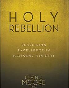 Holy Rebellion: Redefining Excellence in Pastoral Ministry